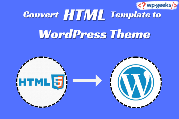 Convert Html Template To Wordpress Theme | Hirewpgeeks